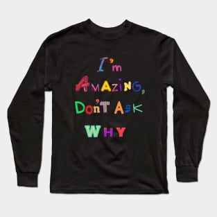 I'm amazing Long Sleeve T-Shirt